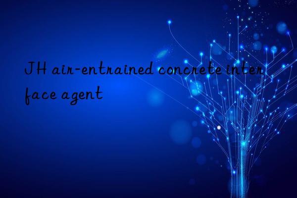 jh air-entrained concrete interface agent