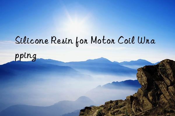 silicone resin for motor coil wrapping