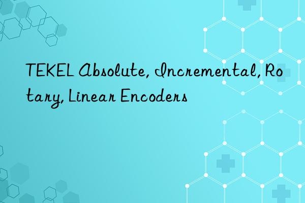 tekel absolute, incremental, rotary, linear encoders