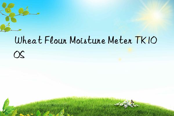 wheat flour moisture meter tk100s