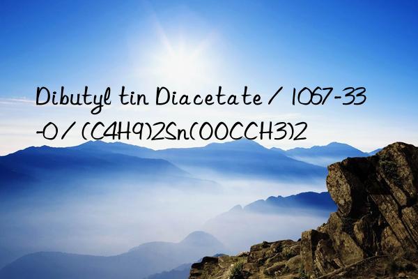 dibutyl tin diacetate / 1067-33-0 / (c4h9)2sn(oocch3)2