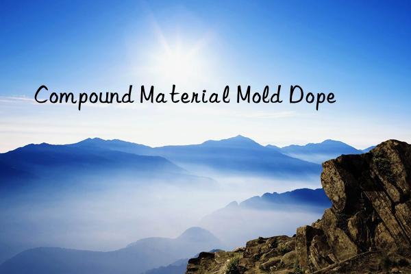 compound material mold dope