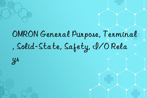 omron general purpose, terminal, solid-state, safety, i/o relays