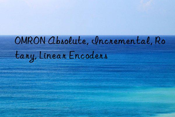 omron absolute, incremental, rotary, linear encoders