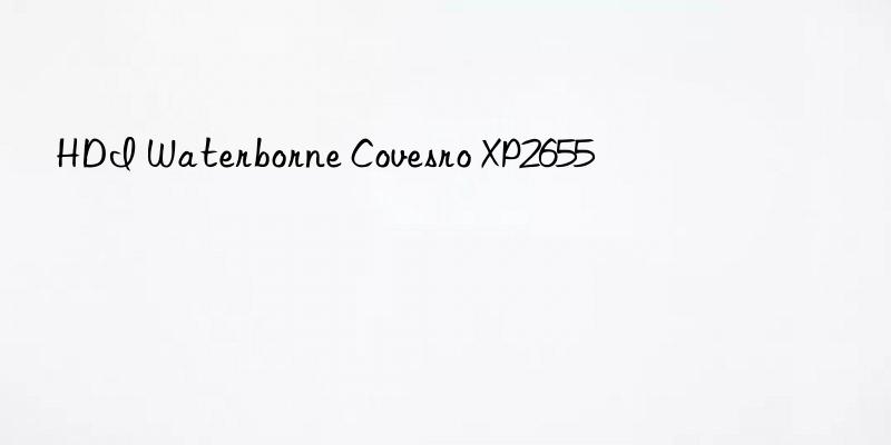 hdi waterborne covesro xp2655