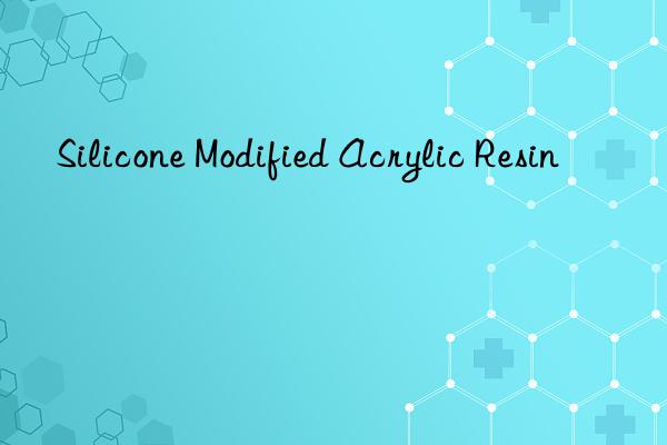 silicone modified acrylic resin