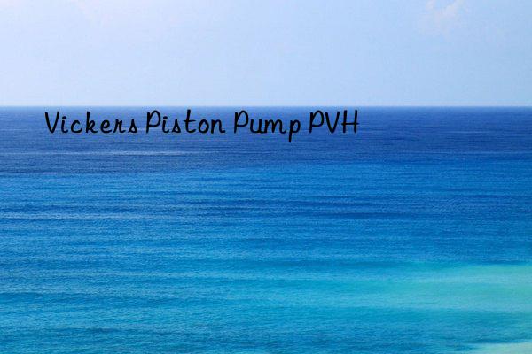 vickers piston pump pvh