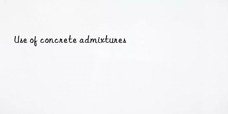 use of concrete admixtures