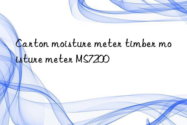 carton moisture meter timber moisture meter ms7200