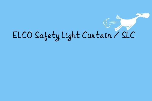 elco safety light curtain / slc