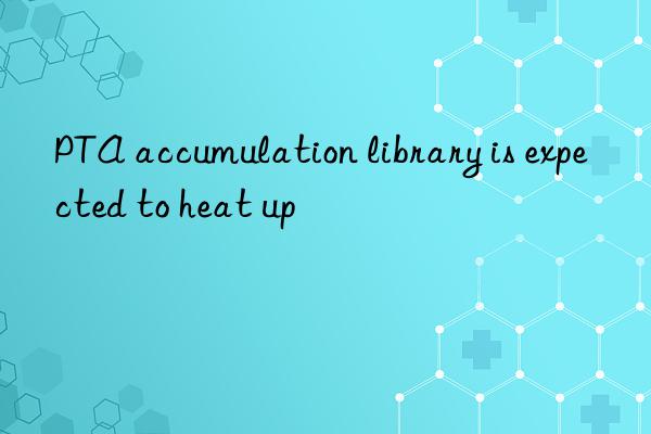 pta accumulation library is expected to heat up