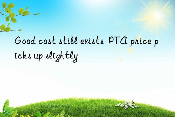 good cost still exists pta price picks up slightly