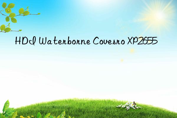hdi waterborne covesro xp2655