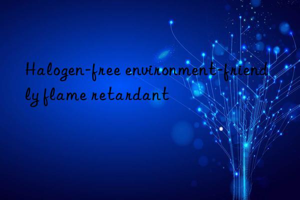 halogen-free environment-friendly flame retardant