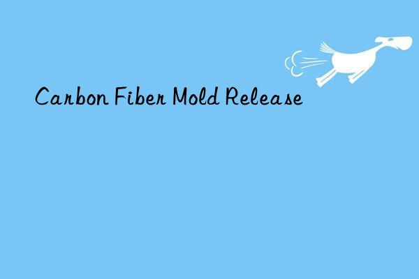 carbon fiber mold release