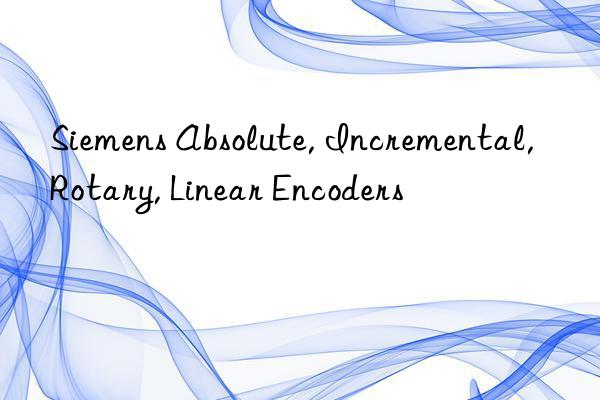 siemens absolute, incremental, rotary, linear encoders