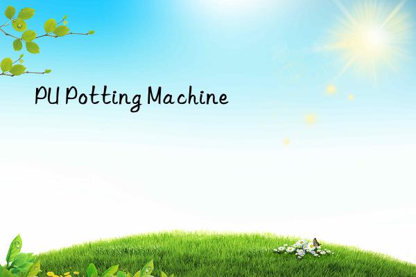 pu potting machine