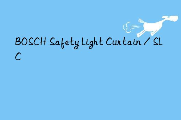 bosch safety light curtain / slc
