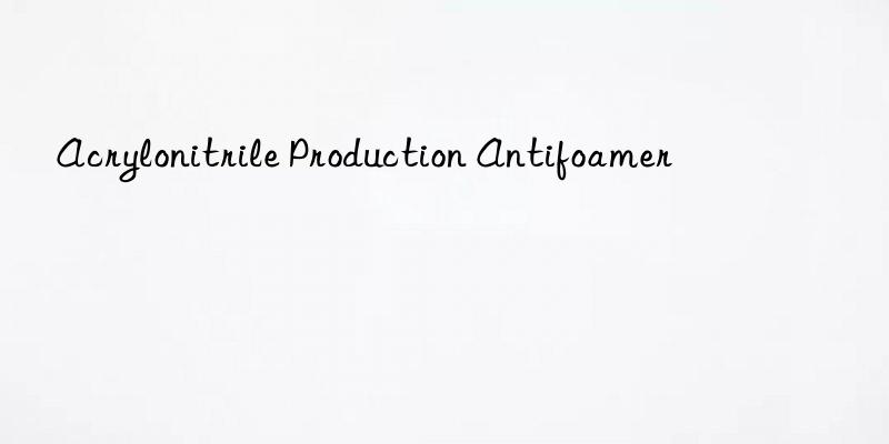 acrylonitrile production antifoamer