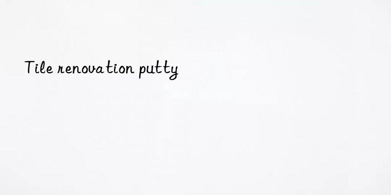 tile renovation putty