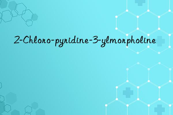 2-chloro-pyridine-3-ylmorpholine