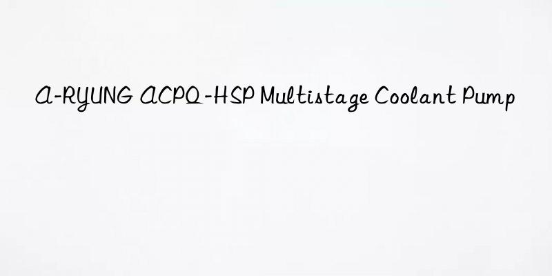 a-ryung acpq-hsp multistage coolant pump