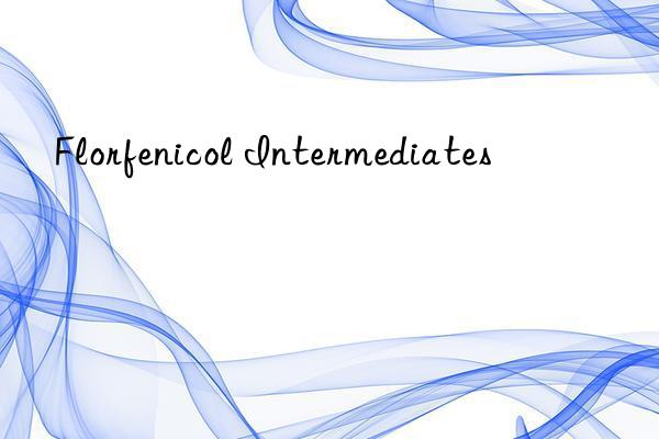 florfenicol intermediates