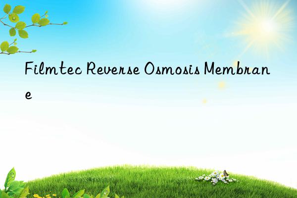 filmtec reverse osmosis membrane