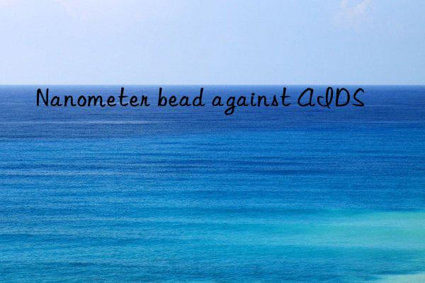 nanometer bead against aids
