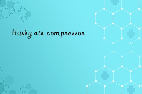 husky air compressor