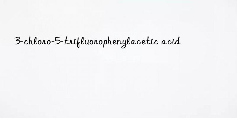 3-chloro-5-trifluorophenylacetic acid