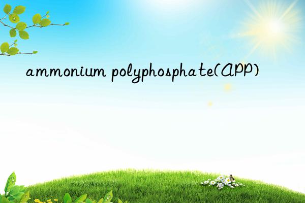ammonium polyphosphate(app)