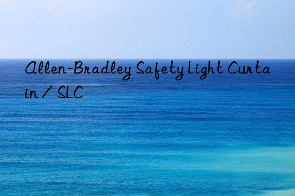 allen-bradley safety light curtain / slc