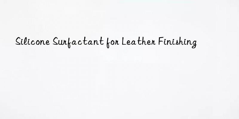 silicone surfactant for leather finishing
