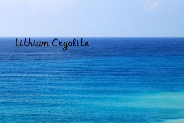 lithium cryolite