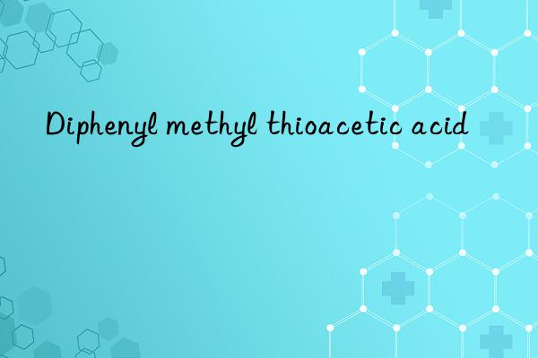 diphenyl methyl thioacetic acid
