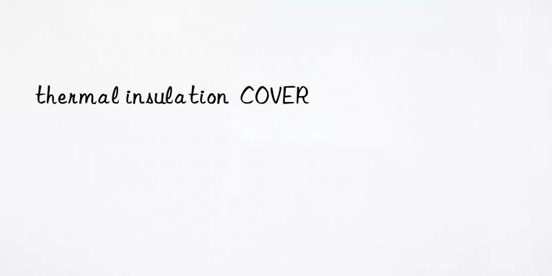 thermal insulation cover