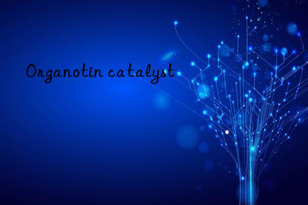 organotin catalyst