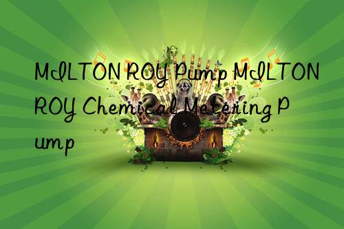 milton roy pump milton roy chemical metering pump