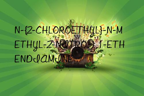 n-{2-chloroethyl}-n-methyl-2-nitro-1,1-ethendiamine