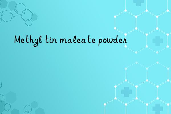 methyl tin maleate powder