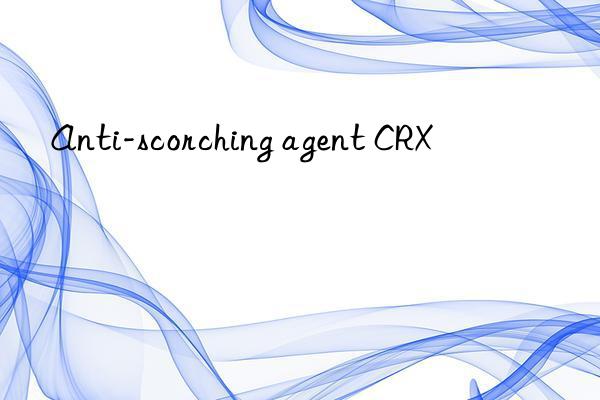 anti-scorching agent crx