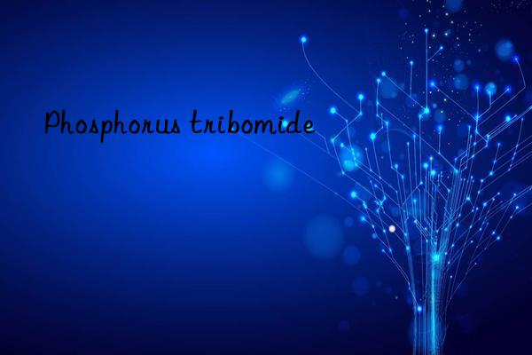 phosphorus tribomide