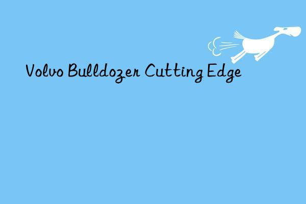 volvo bulldozer cutting edge