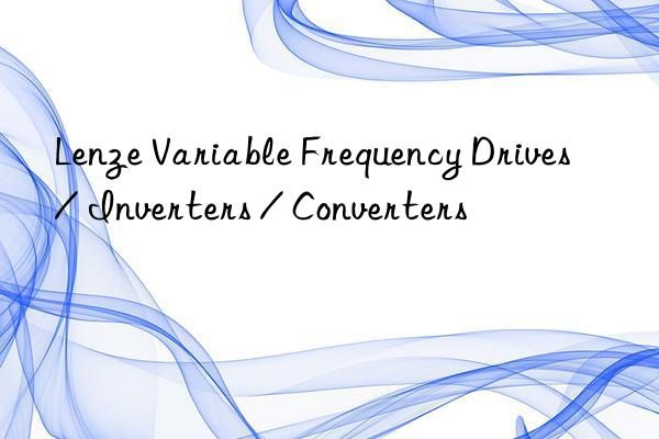 lenze variable frequency drives / inverters / converters