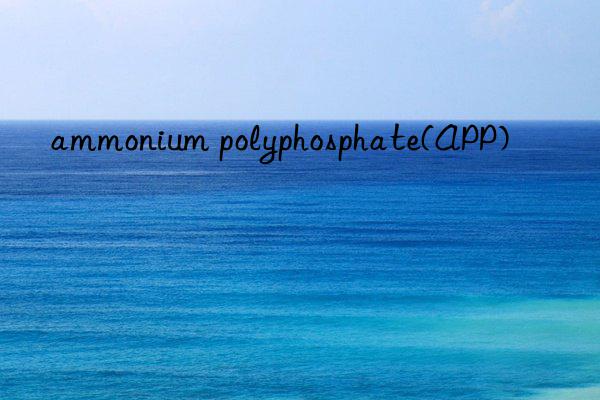 ammonium polyphosphate(app)