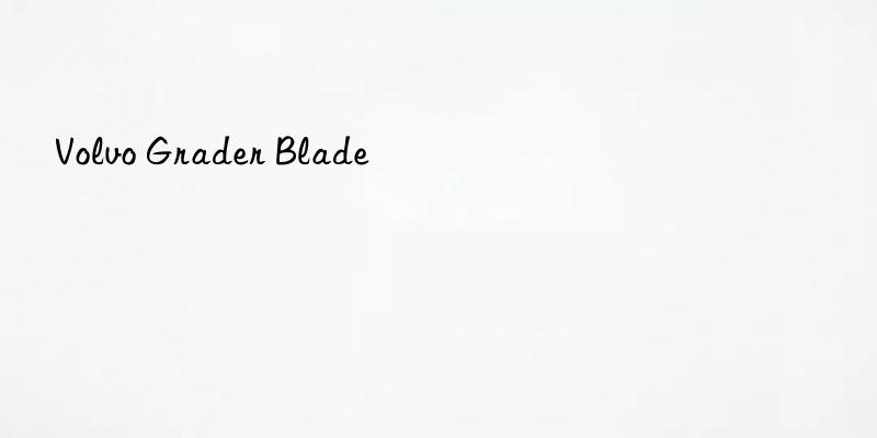 volvo grader blade