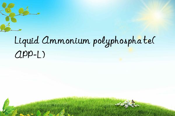 liquid ammonium polyphosphate(app-l)