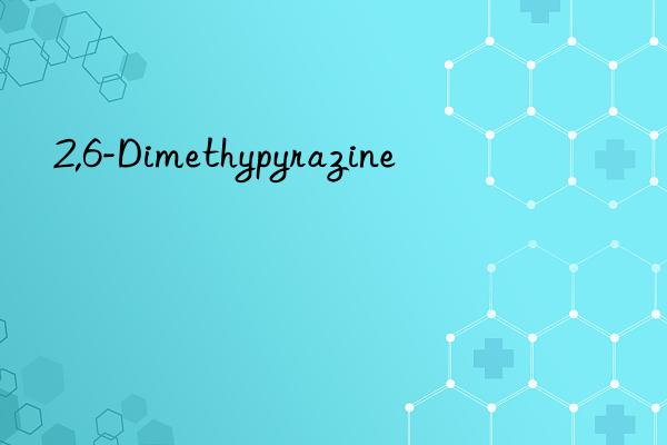 2,6-dimethypyrazine