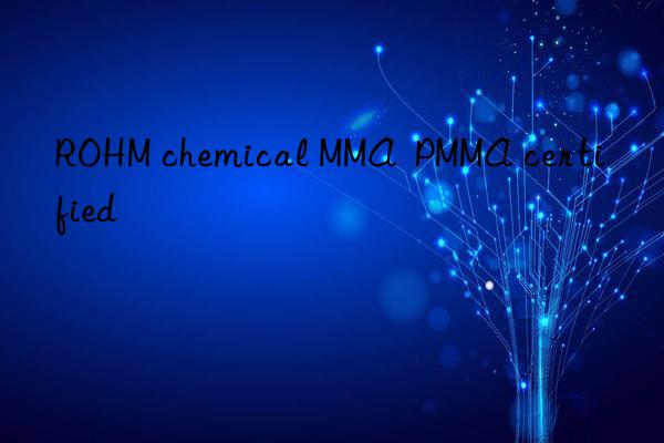 rohm chemical mma  pmma certified